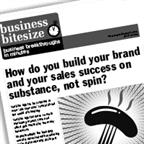 How do you build your brand and your sales success on substance, not spin?